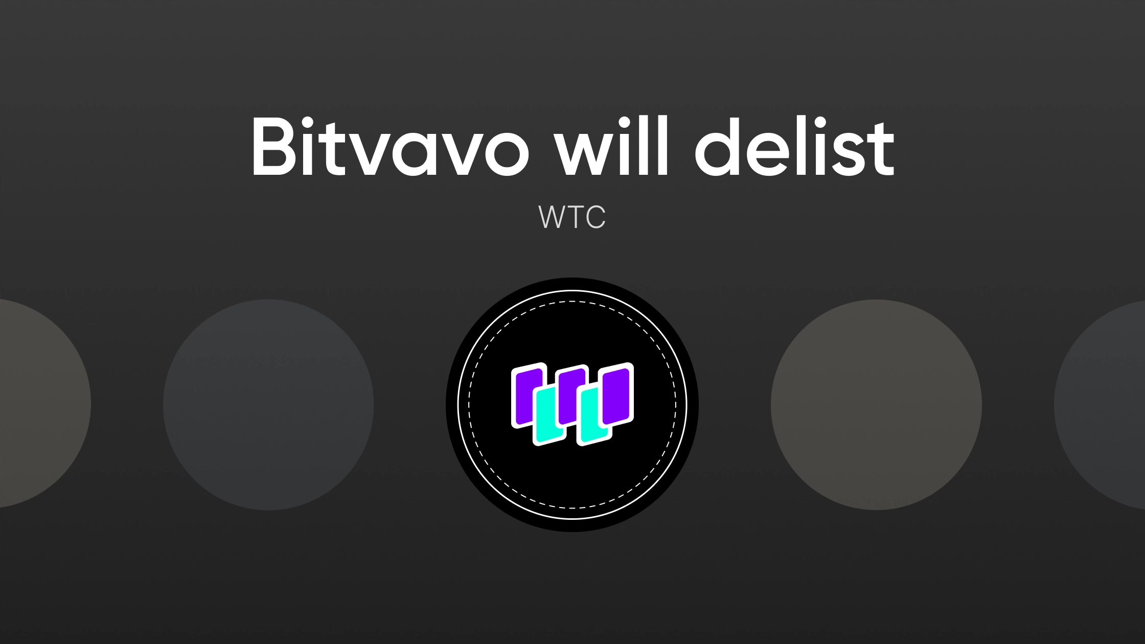 Bitvavo will delist Waltonchain (WTC) | Bitvavo.com
