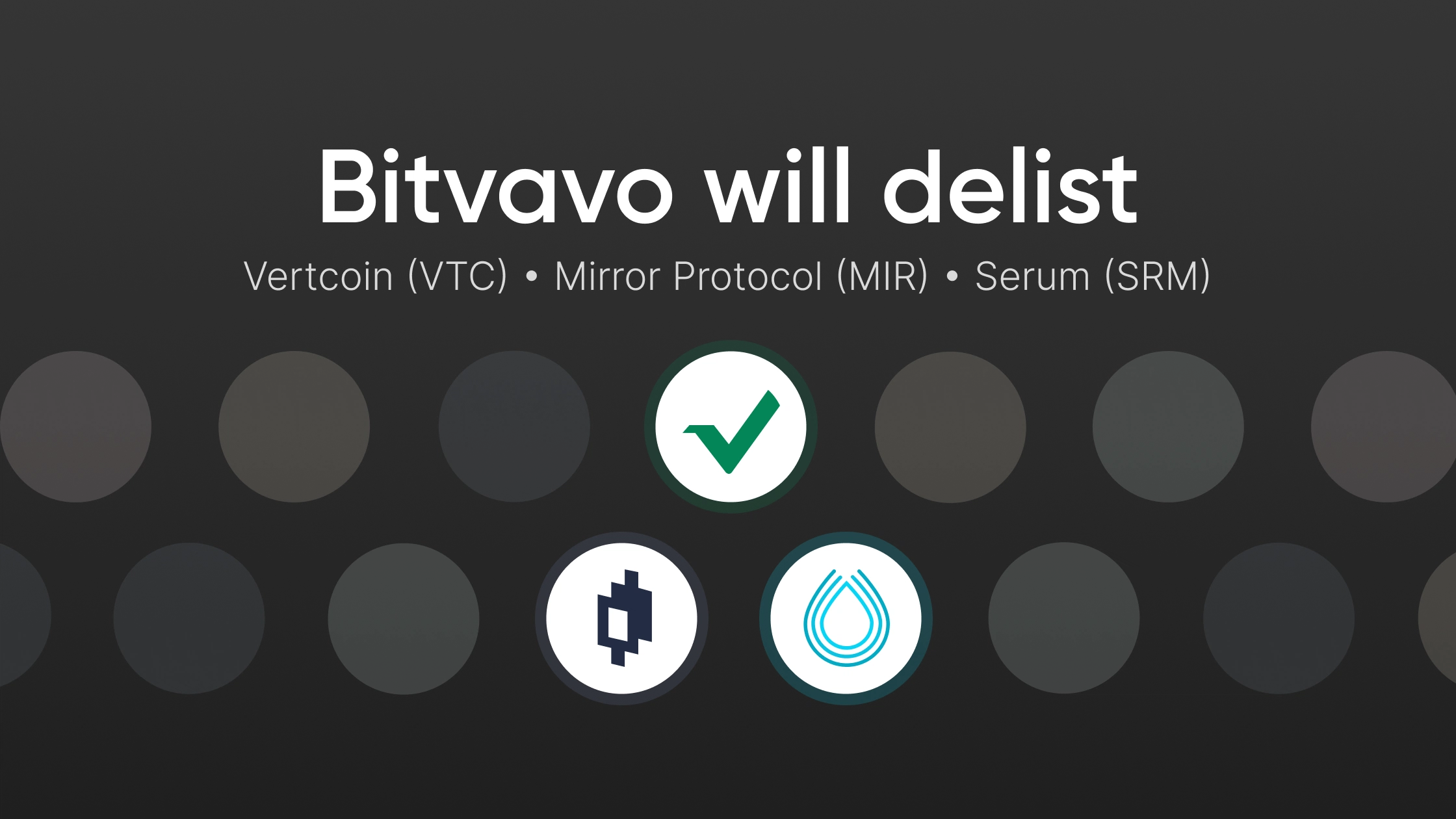 Bitvavo will delist VTC, MIR, and SRM | Bitvavo.com
