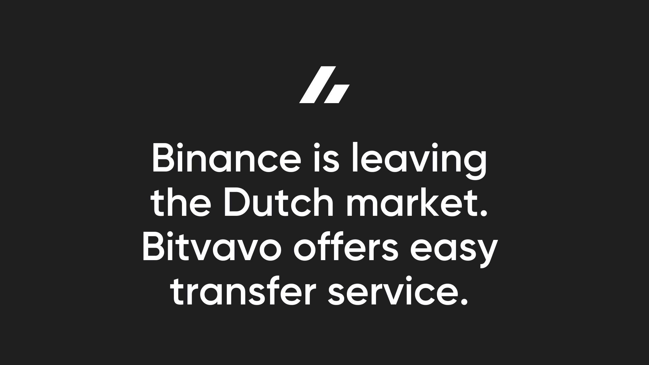 Binance is leaving the Dutch market. Bitvavo offers easy transfer service.  | Bitvavo.com
