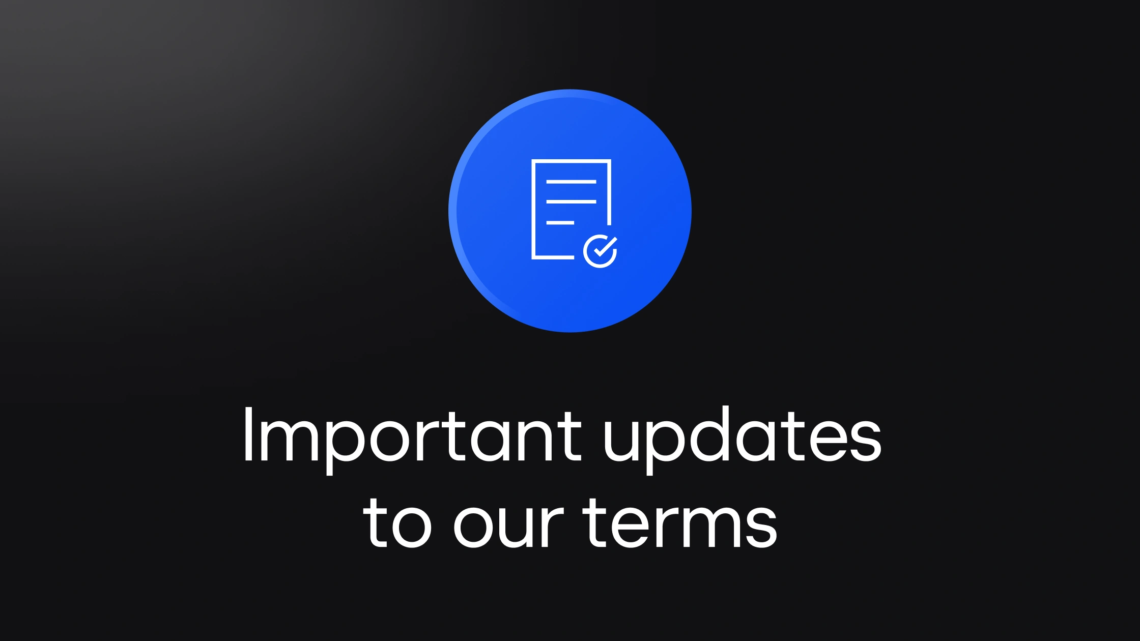 Important updates to our terms