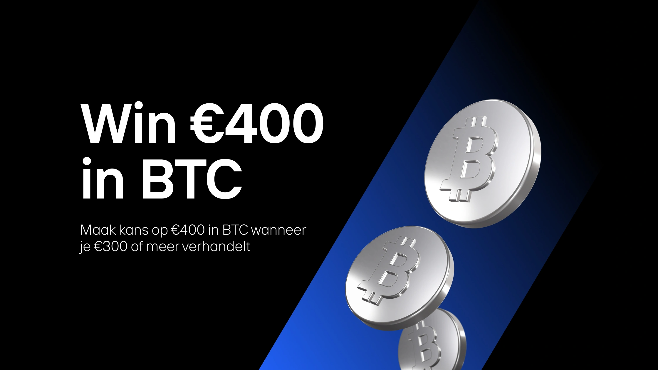 Win €400 in BTC wanneer je €300 of meer verhandelt