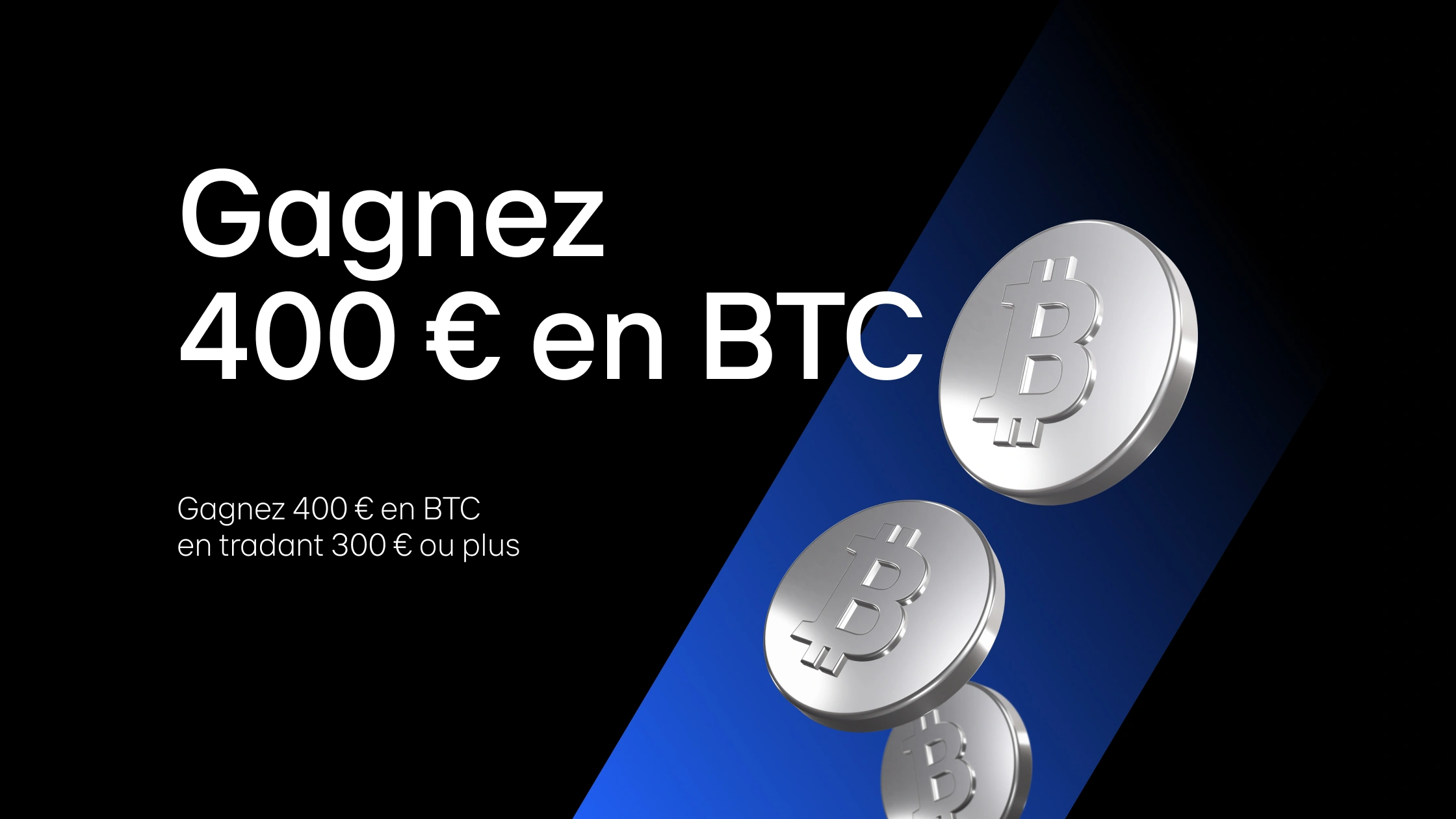 Gagnez 400 € en BTC en tradant 300 € ou plus