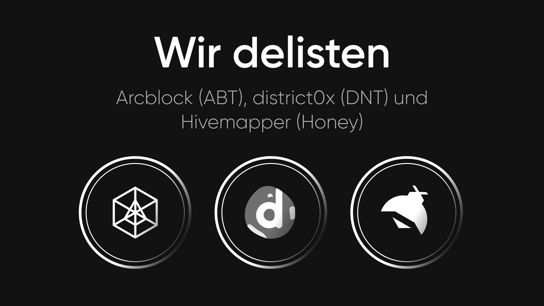 Wir werden ABT, DNT und HONEY delisten