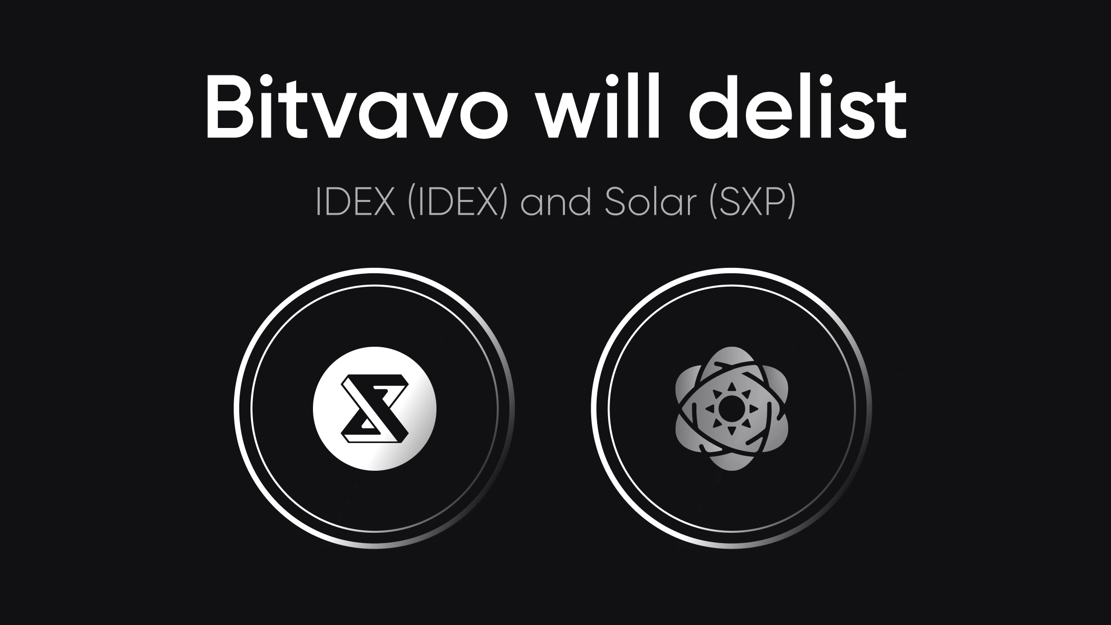 We will delist IDEX and SXP