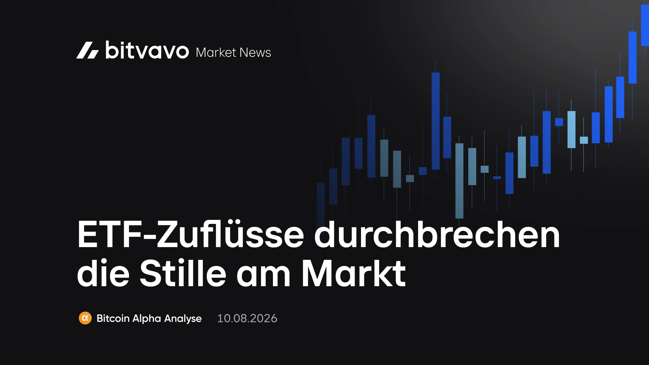 ETF-Zuflüsse durchbrechen die Stille am Markt