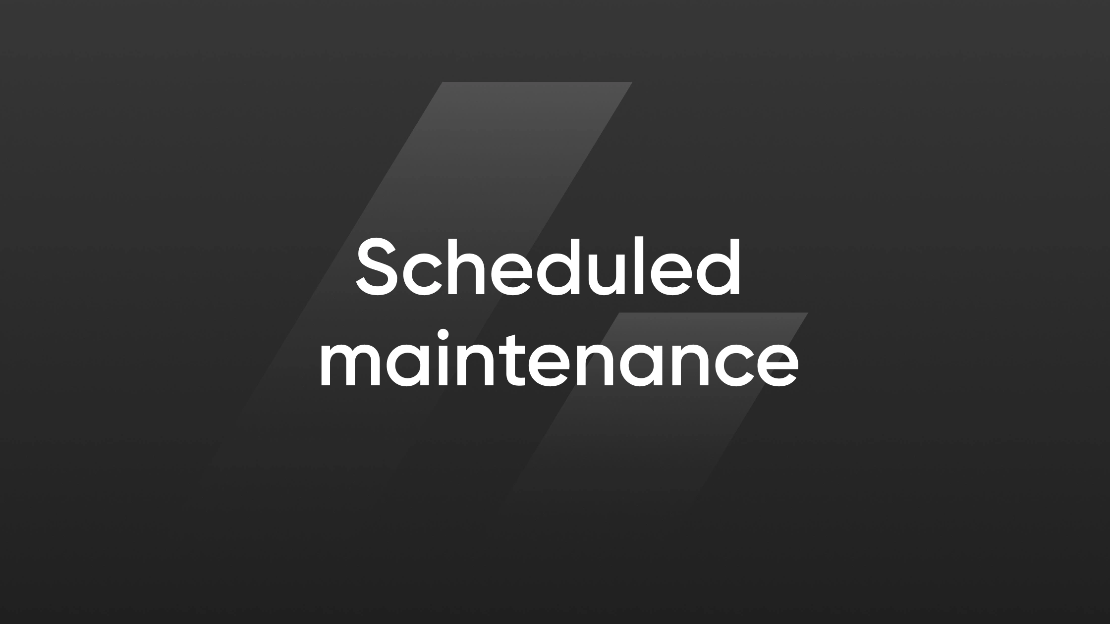 Scheduled maintenance