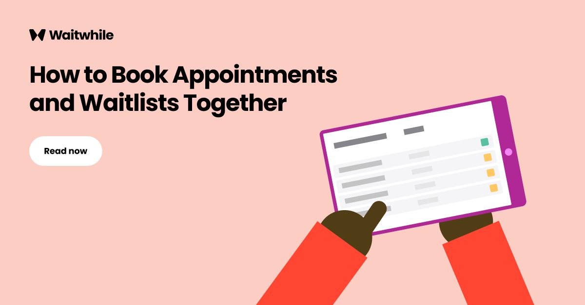 How to book appointments and waitlists together | Waitwhile