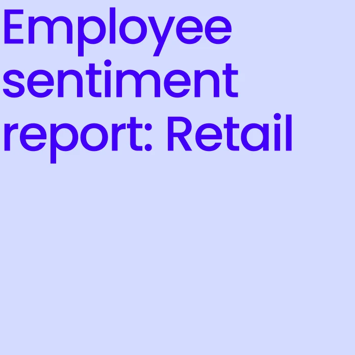 Employee sentiment report: Retail