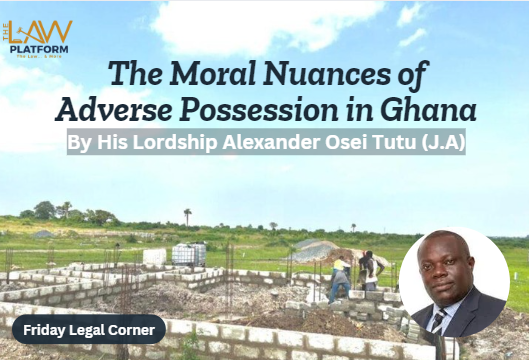 The Moral Nuances of Adverse Possession in Ghana