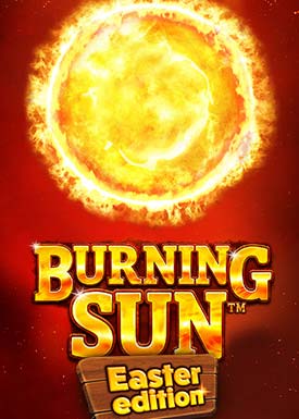 Burning Sun Easter Edition