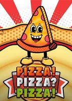 PIZZA! PIZZA? PIZZA!