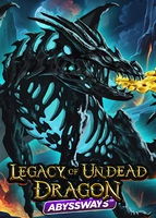 Legacy of Undead Dragon ABYSSWAYS
