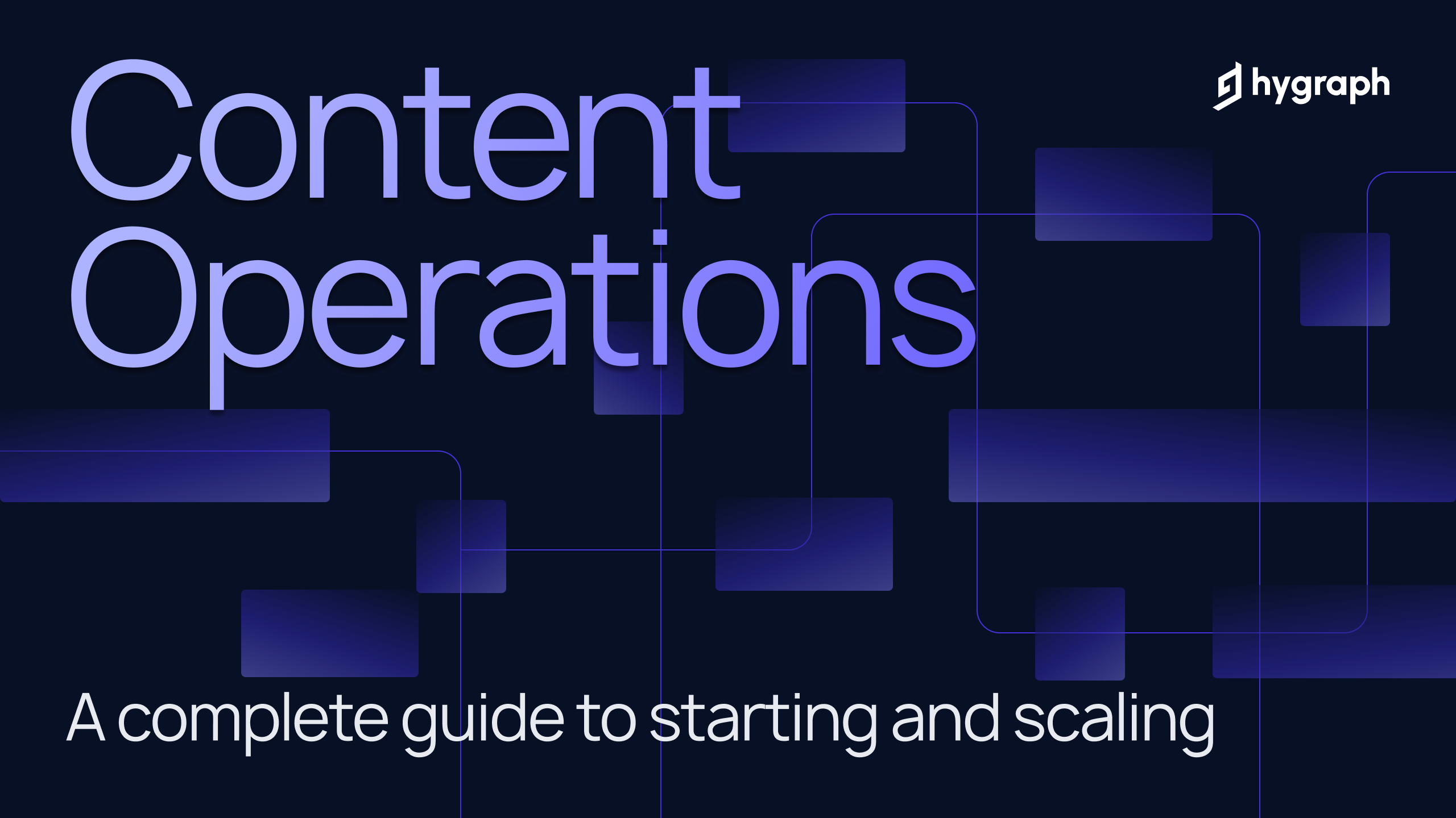 Content operations: A complete guide to starting and scaling | Hygraph