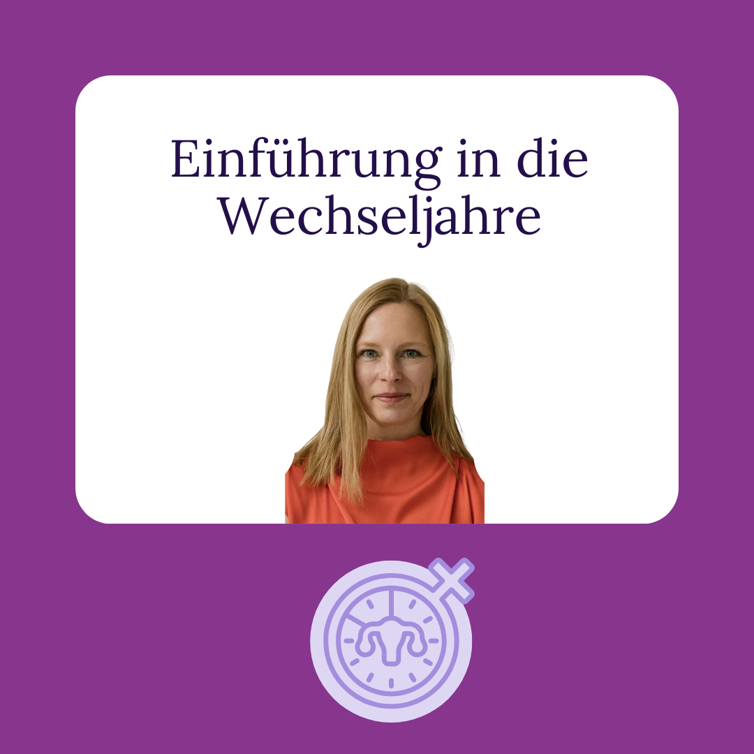 Expert:in Überblick Wechseljahre - Hormone, Phasen, Symptome