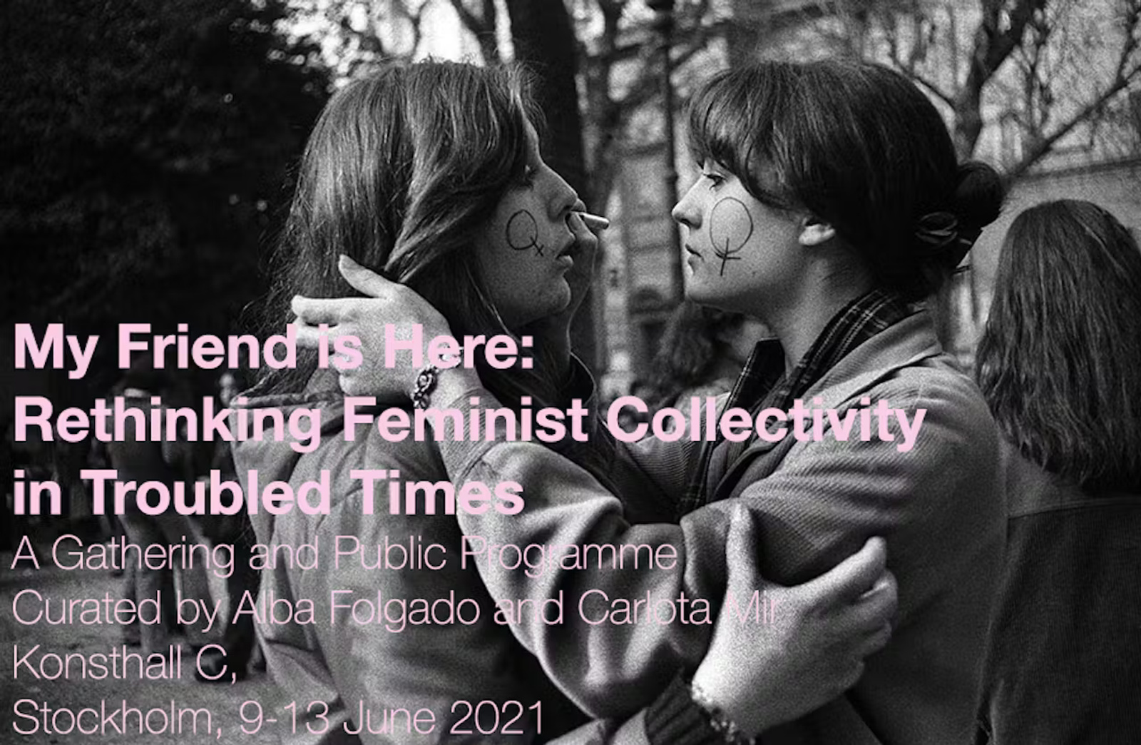 Artist Talk, My Friend is Here: Rethinking Feminist Collectivity in Troubled Times, A Gathering and Public Programme at Konsthall C