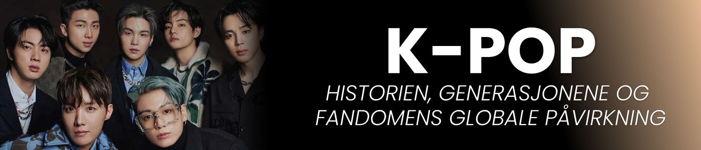Artikkel: K-pop - Historien, generasjonene, og fandomens globale påvirkning