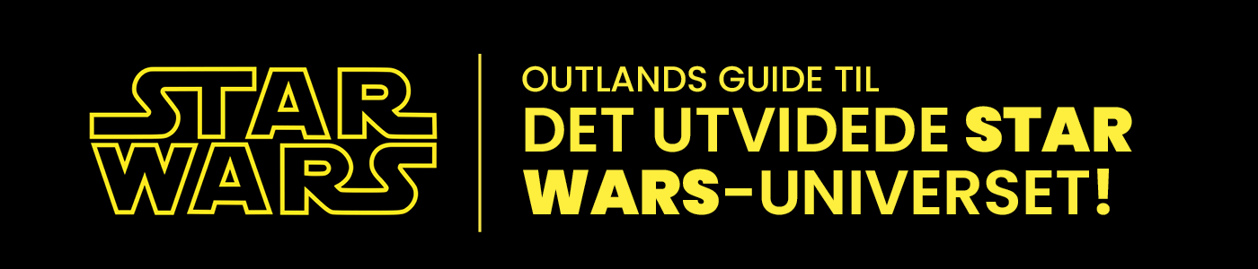 Outlands guide til det utvidede Star Wars universet!