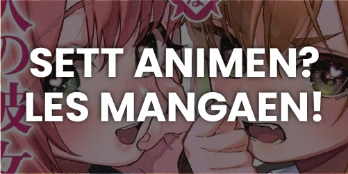 Sett animen? Les mangaen!