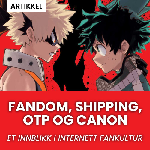 Artikkel: Fandom, shipping, OTP og canon - et innblikk i internett fankultur