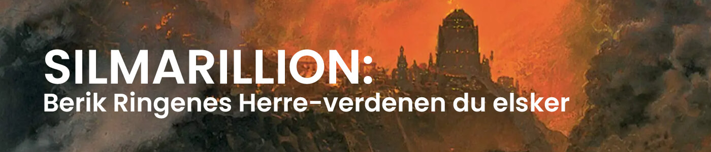 Silmarillion: boken som beriker Ringenes Herre-verdenen du elsker