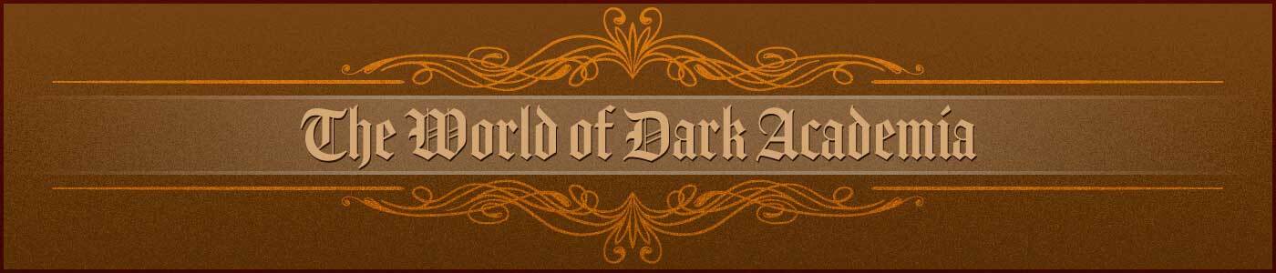 The World of Dark academia