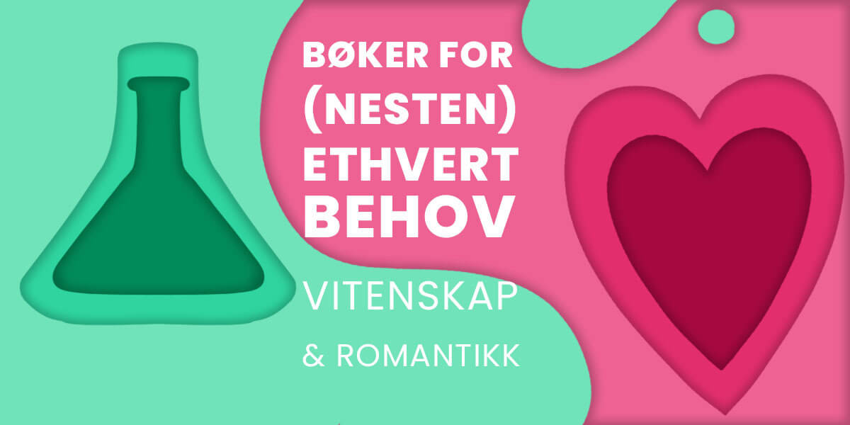 Bøker for (nesten) ethvert behov: Vitenskap og romantikk
