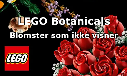 LEGO Botanicals - blomster som ikke visner