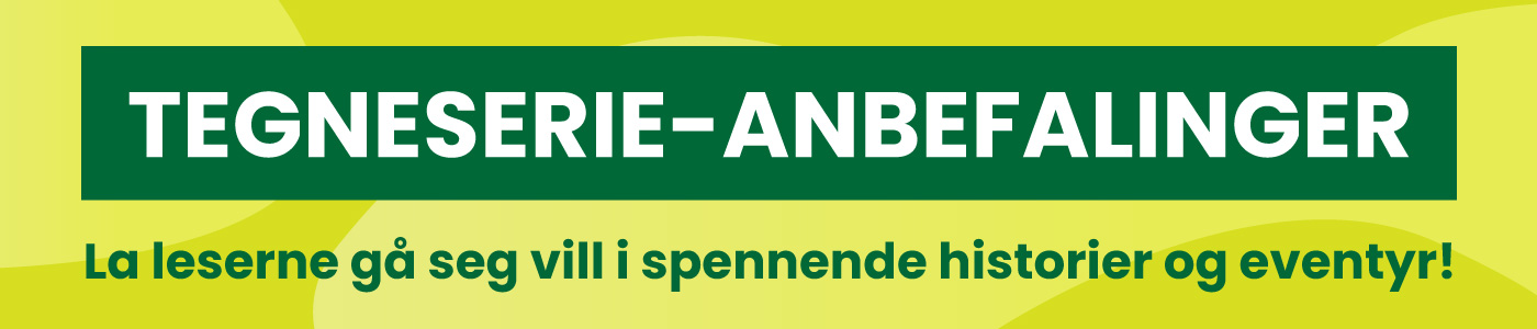 Tegneserie-anbefalinger - La leserne gå seg vill i spennende historier og eventyr!